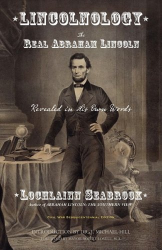 Lincolnology The Real Abraham Lincoln Revealed In His Own Words [Paperback]