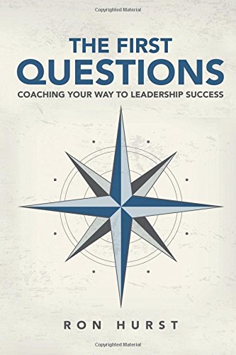 The First Questions Coaching Your Way To Leadership Success [Paperback]
