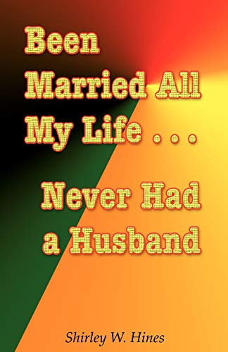 Been Married All My Life ... Never Had a Husband [Unknown]