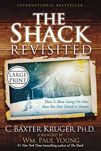 The Shack Revisited There Is More Going On Here than You Ever Dared to Dream [Paperback]