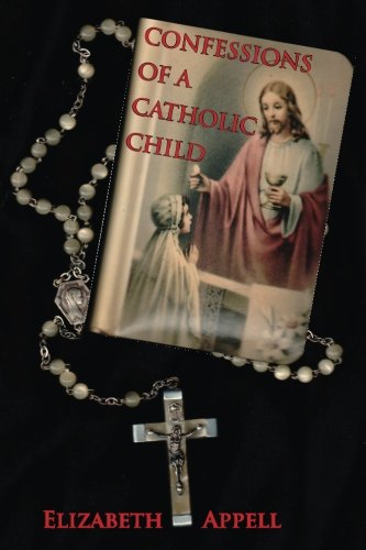 Confessions Of A Catholic Child [Paperback]