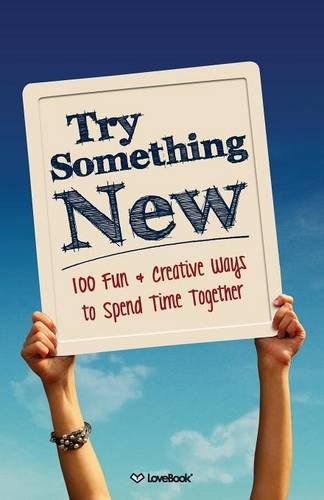 Try Something New 100 Fun & Creative Ways To Spend Time Together [Paperback]