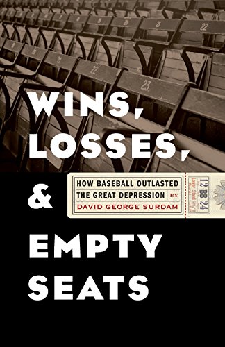 Wins, Losses, And Empty Seats How Baseball Outlasted The Great Depression [Paperback]