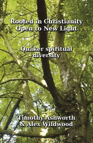 Rooted in Christianity, Open to New Light  Quaker Spiritual Diversity [Paperback]