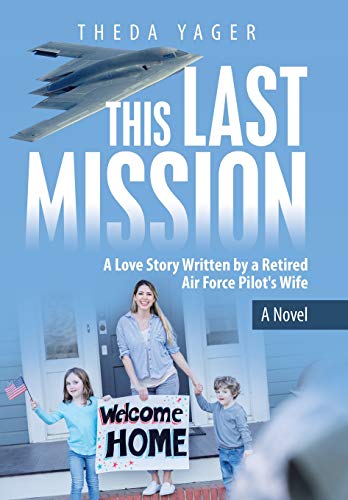 This Last Mission  A Love Story Written by a Retired Air Force Pilot's Wife [Hardcover]
