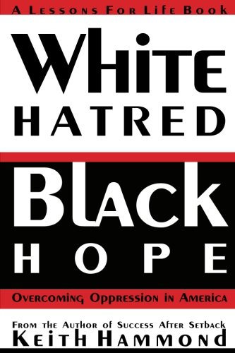 White Hatred Black Hope Overcoming Oppression In America [Paperback]