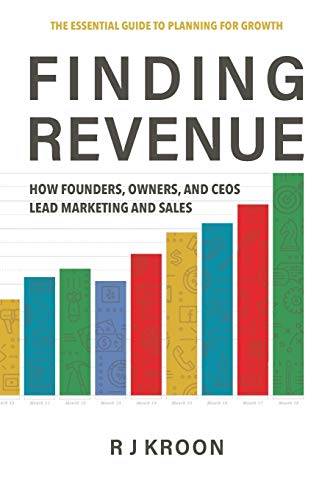 Finding Revenue  How Founders, Owners, and Ceos Lead Marketing and Sales [Paperback]