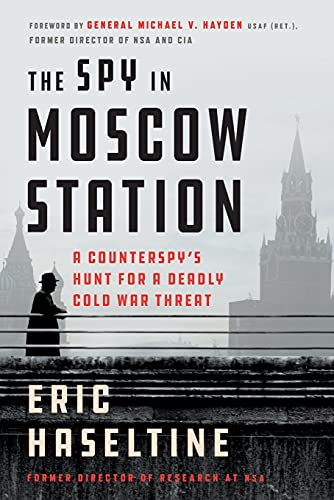The Spy in Moscow Station A Counterspy's Hunt for a Deadly Cold War Threat [Paperback]