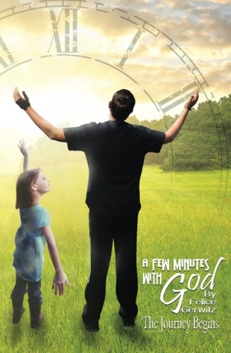 A Few Minutes With God The Journey Begins [Paperback]