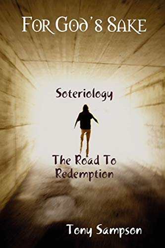 For God's Sake  Soteriology  The Road To Redemption [Paperback]