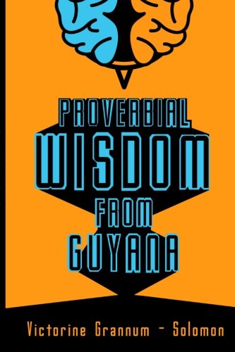 Proverbial Wisdom From Guyana [Paperback]