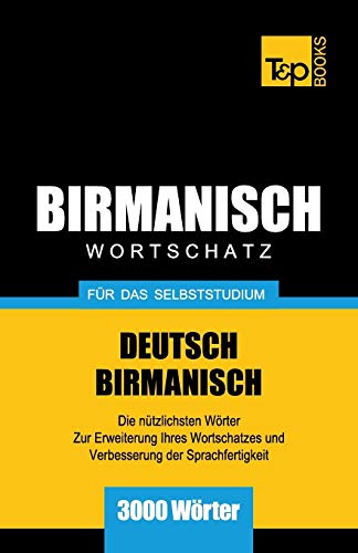 Wortschatz Deutsch-Birmanisch Fr das Selbststudium - 3000 Wrter [Paperback]