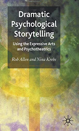 Dramatic Psychological Storytelling Using the Expressive Arts and Psychotheatri [Hardcover]