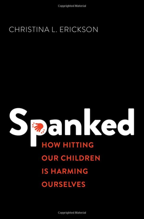 Spanked: How Hitting Our Children is Harming Ourselves [Hardcover]
