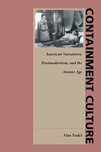 Containment Culture American Narratives, Postmodernism, And The Atomic Age (new [Paperback]