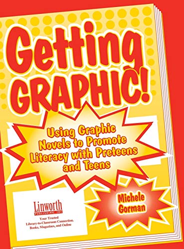 Getting Graphic Using Graphic Novels to Promote Literacy with Preteens and Tee [Paperback]