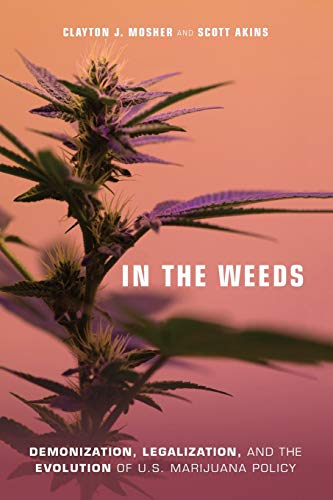 In the Weeds Demonization, Legalization, and the Evolution of U.S. Marijuana Po [Paperback]