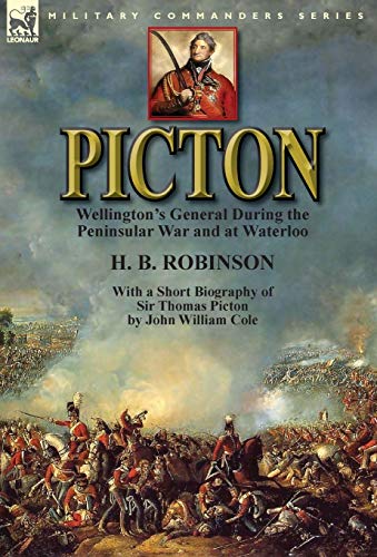 Picton Wellington's General During The Peninsular War And At Waterloo By H. B.  [Hardcover]