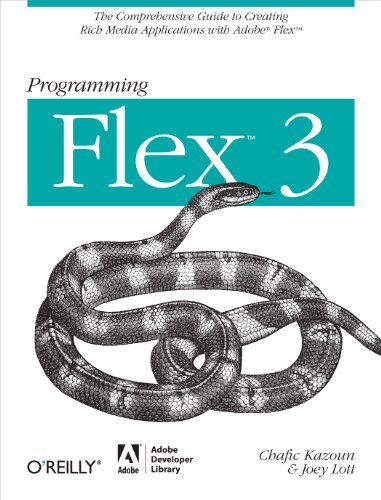 Programming Flex 3 The Comprehensive Guide to Creating Rich Internet Applicatio [Paperback]