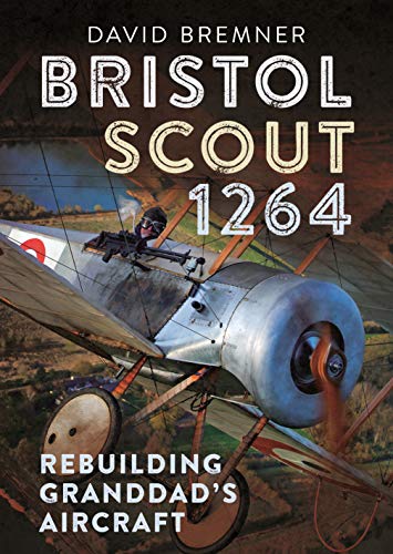 Bristol Scout 1264 Rebuilding Granddads Aircraft [Hardcover]