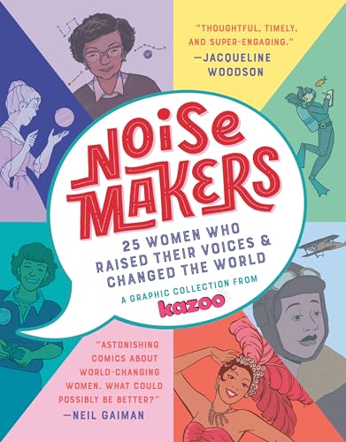 Noisemakers 25 Women Who Raised Their Voices &amp Changed the World - A Graphi [Paperback]