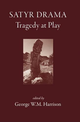 Satyr Drama Tragedy at Play [Hardcover]