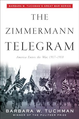 The Zimmermann Telegram America Enters the War, 1917-1918 Barbara W. Tuchman's [Paperback]