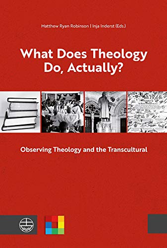 What Does Theology Do, Actually Observing Theology and the Transcultural [Paperback]