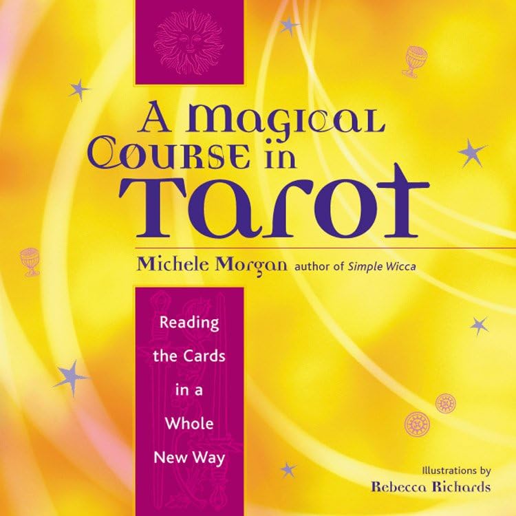 A Magical Course In Tarot Reading The Cards In A Whole New Way [Paperback]