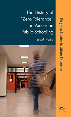 The History of  Zero Tolerance  in American Public Schooling [Hardcover]