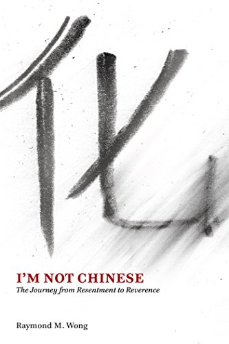 I'm Not Chinese The Journey From Resentment To Reverence [Paperback]