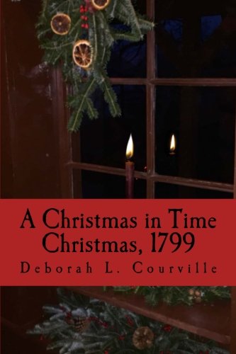 A Christmas In Time Christmas, 1799 (the Oldest House Series) (volume 3) [Paperback]