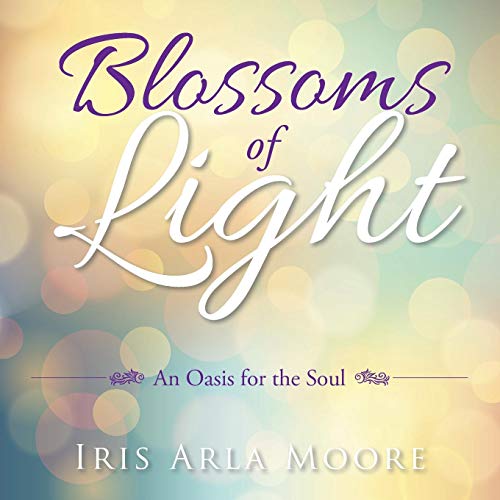Blossoms Of Light An Oasis For The Soul [Paperback]