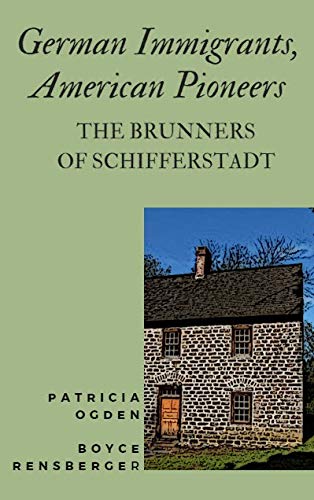 German Immigrants, American Pioneers  The Brunners of Schifferstadt [Paperback]