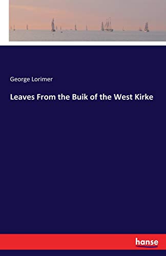 Leaves from the Buik of the West Kirke [Paperback]