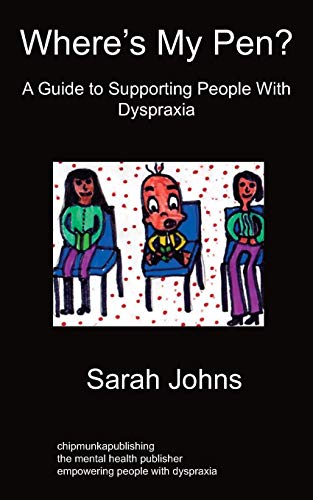 Where's My Pen A Guide To Supporting People With Dyspraxia [Paperback]