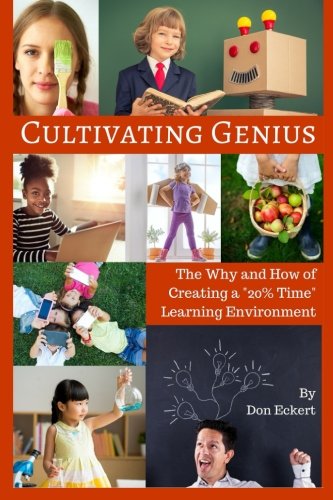 Cultivating Genius The Why And How Of Creating A 20% Time Learning Environment [Paperback]