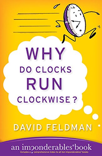 Why Do Clocks Run Clockwise?: An Imponderables Book [Paperback]