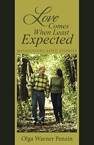 Love Comes When Least Expected Missionary Love Stories [Paperback]