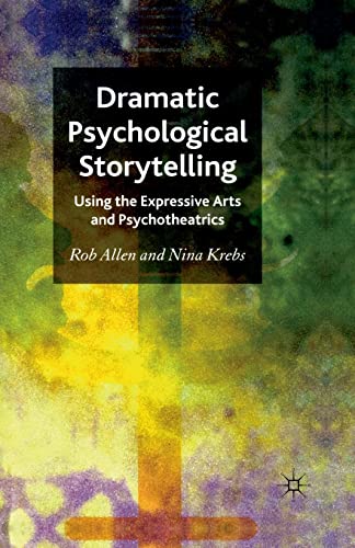 Dramatic Psychological Storytelling Using the Expressive Arts and Psychotheatri [Paperback]