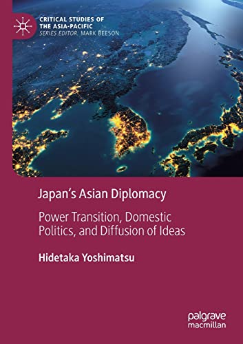 Japans Asian Diplomacy Power Transition, Domestic Politics, and Diffusion of I [Paperback]