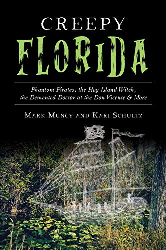 Creepy Florida Phantom Pirates, the Hog Island Witch, the Demented Doctor at th [Paperback]