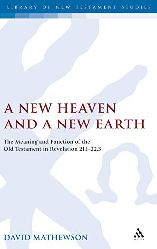 A New Heaven and a New Earth The Meaning and Function of the Old Testament in R [Hardcover]