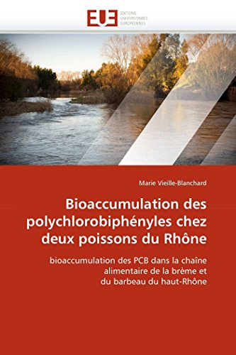 Bioaccumulation Des Polychlorobiphnyles Chez Deux Poissons Du Rhne Bioaccumul [Paperback]