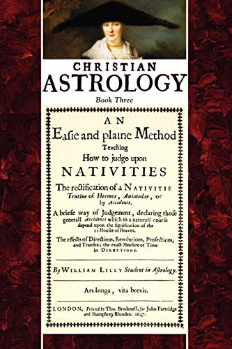Christian Astrology, Book 3 An Easie And Plaine Method How To Judge Upon Nativi [Paperback]