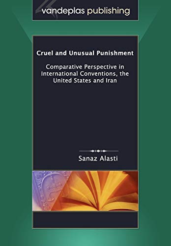 Cruel And Unusual Punishment Comparative Perspective In International Conventio [Paperback]