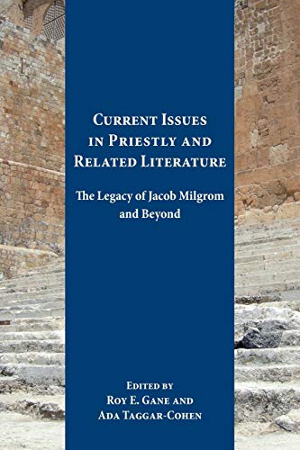 Current Issues In Priestly And Related Literature The Legacy Of Jacob Milgrom A [Paperback]