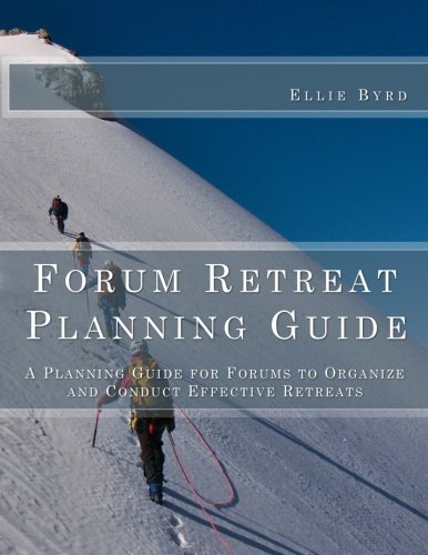 Forum Retreat Planning Guide A Planning Guide For Forums To Organize And Conduc [Paperback]
