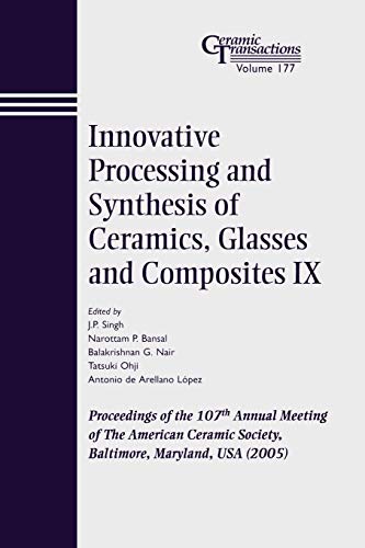 Innovative Processing and Synthesis of Ceramics, Glasses and Composites IX Proc [Paperback]
