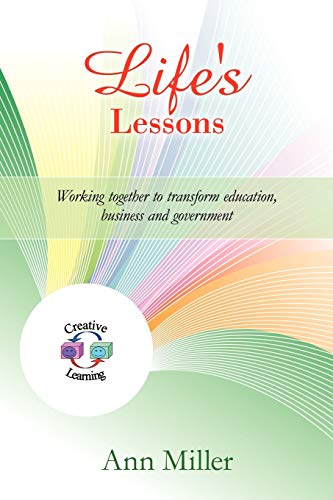 Life's Lessons  Working Together to Transform Education, Business and Governmen [Paperback]